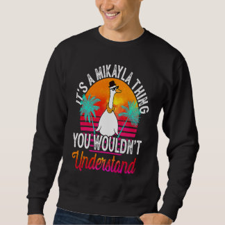 It's A Mikayla Thing You Wouldn't Understand Mika Sweatshirt
