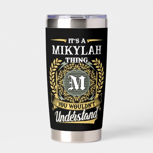 It's a MIKYLAH Thing You Wouldn't Understand Insulated Tumbler