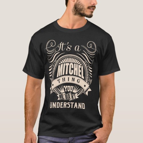 Its a MITCHEL thing you wouldnt understand T_Shirt