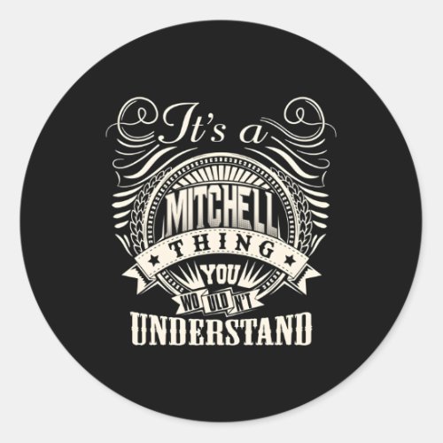 ItS A Mitchell Thing You Wouldnt Understand Mitch Classic Round Sticker