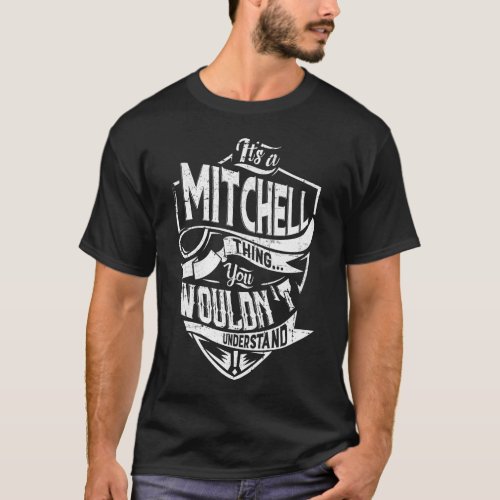 Its a MITCHELL thing You wouldnt understand T_Shirt