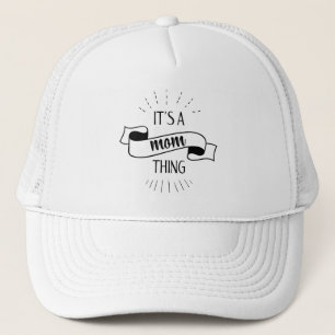 It's A Mom Thing Funny Mother Quote, Mommy, Momma Trucker Hat