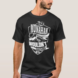 It's a MONAHAN Thing T-Shirt