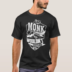 It's a MONK thing you wouldn't understand Gifts Pr T-Shirt