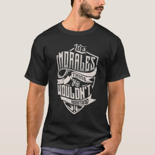 It's A MORALES Thing You Wouldn't Understand Class T-Shirt