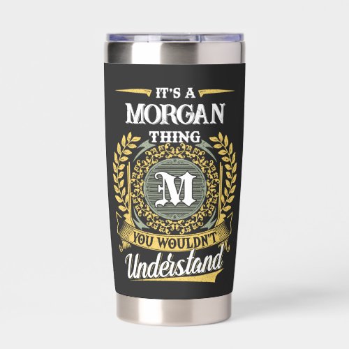 It's a MORGAN Thing You Wouldn't Understand Insulated Tumbler