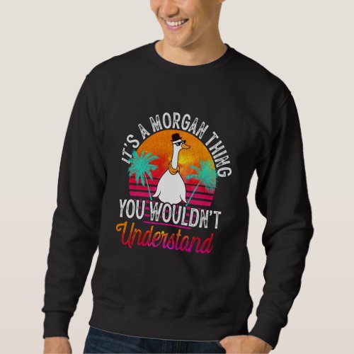 It's A Morgan Thing You Wouldn't Understand Morgan Sweatshirt