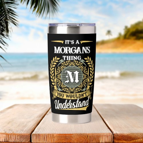 It's a Morgans Thing You Wouldn't Understand Insulated Tumbler