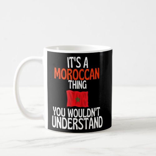Its A Moroccan Thing You Wouldnt Understand   Moro Coffee Mug