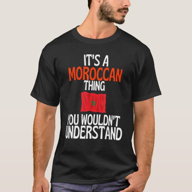 Its A Moroccan Thing You Wouldnt Understand   Moro T-Shirt (Front)