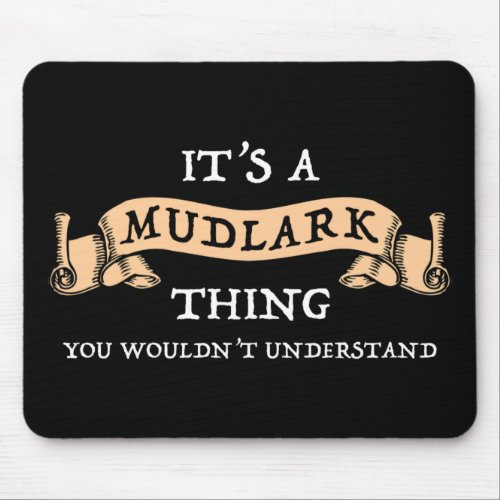 Its A Mudlark Thing _ You Wouldnt Understand Mouse Pad