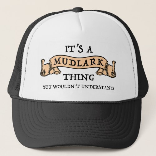 Its A Mudlark Thing _ You Wouldnt Understand Trucker Hat