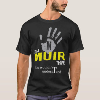 It's a MUIR Thing You Wouldn't Understand T-Shirt