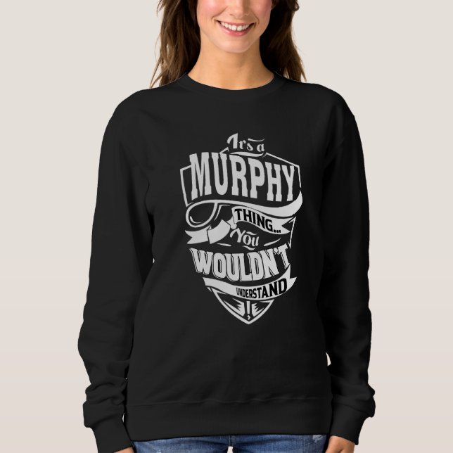 It's A Murphy Thing Sweatshirt (Front)