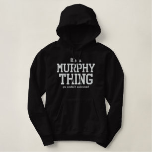 It's a MURPHY thing you wouldn`t understand Embroidered Hoodie