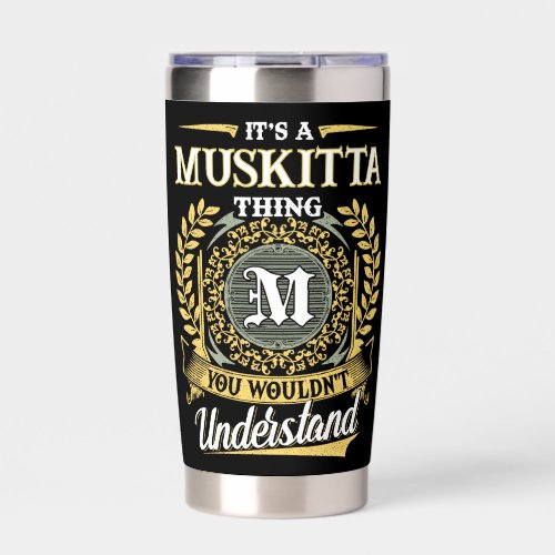 It's a MUSKITTA Thing You Wouldn't Understand Insulated Tumbler