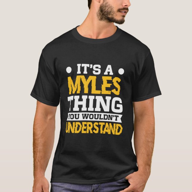 It'S A Myles Thing You Wouldn'T Understand Name T-Shirt (Front)