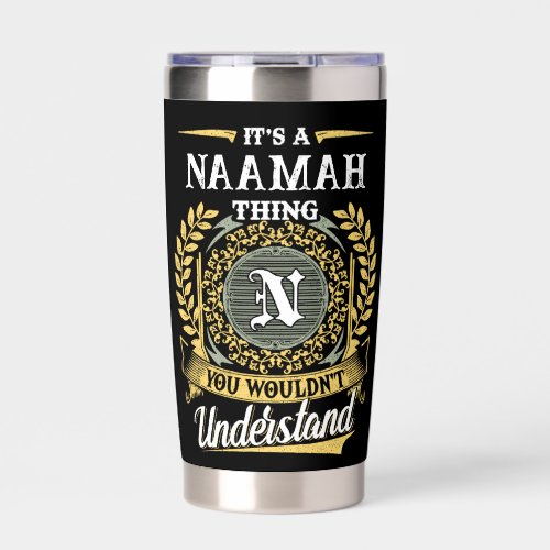 It's a NAAMAH Thing You Wouldn't Understand Insulated Tumbler