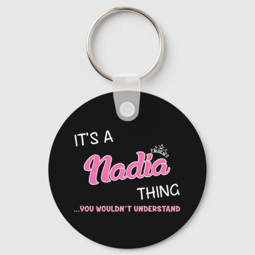 Its a Nadia thing you wouldnt understand Keychain