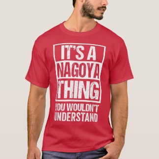 It's A Nagoya Thing You Wouldn't Understand Japan T-Shirt