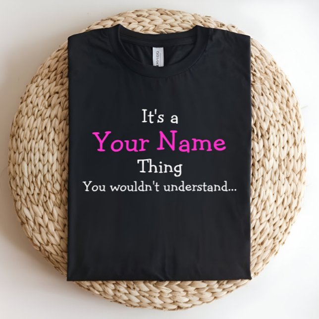 It's a Name Thing T-Shirt (Creator Uploaded)