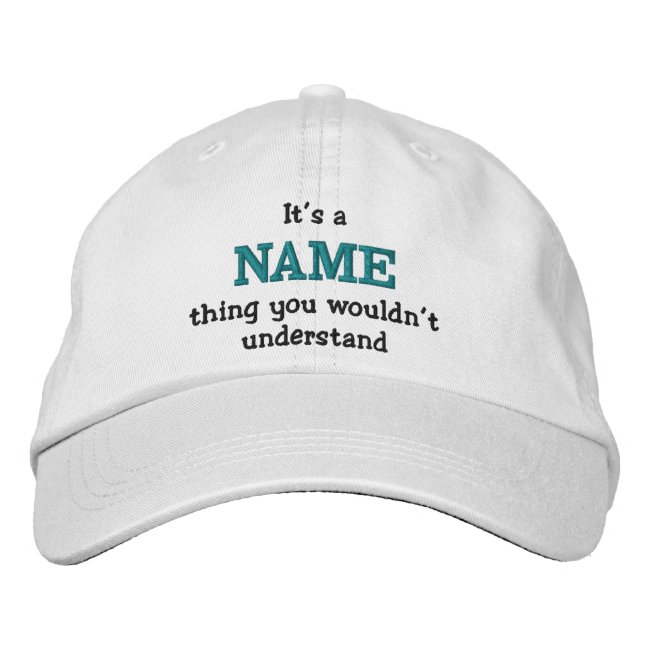 It's a name thing you wouldn't understand embroidered baseball cap