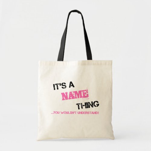 Its a Name thing you wouldnt understand Tote Bag