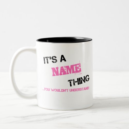 Its a Name thing you wouldnt understand Two_Tone Coffee Mug