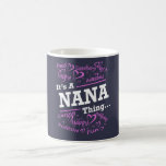 IT'S A NANA THING COFFEE MUG<br><div class="desc">Not sold in stores</div>
