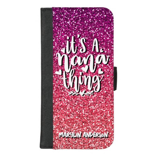 ITS A NANA THING GLITTER  CUSTOM TYPOGRAPHY iPhone 87 PLUS WALLET CASE