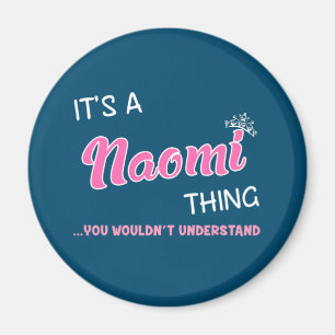 It's a Naomi thing you wouldn't understand Magnet