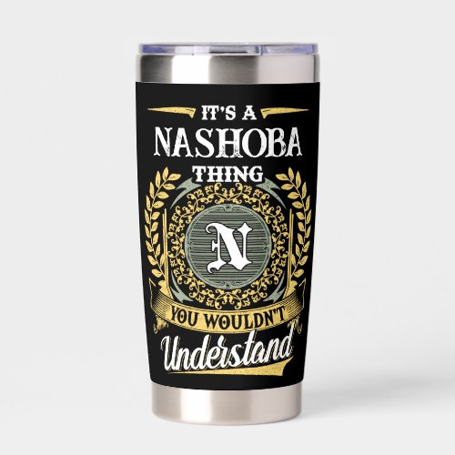 It's a NASHOBA Thing You Wouldn't Understand Insulated Tumbler