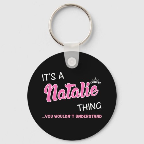 Its a Natalie thing you wouldnt understand Keychain