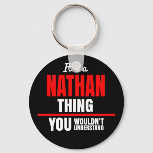 Its a Nathan thing you wouldnt understand name Keychain