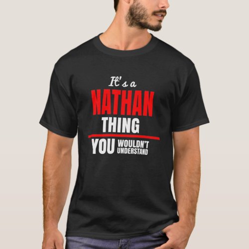 Its a Nathan thing you wouldnt understand name T_Shirt