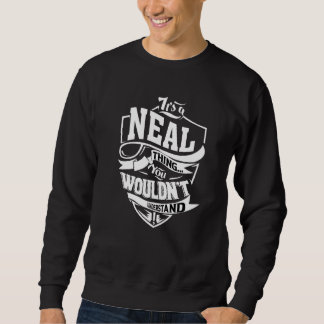 It's A Neal Thing Sweatshirt