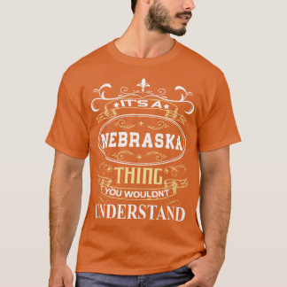 Its A Nebraska You Wouldnt Understand T-Shirt