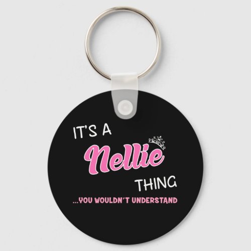 Its a Nellie thing you wouldnt understand Keychain