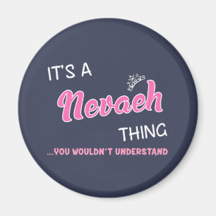 It's a Nevaeh thing you wouldn't understand name Magnet