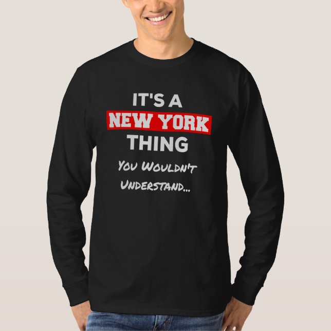 Its A New York Thing You Wouldnt Understand T-Shirt (Front)