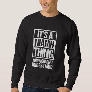 It's A Niamh Thing You Wouldn't Understand First N Sweatshirt