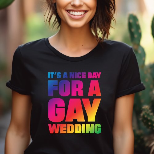 It'S A Nice Day For A Gay Wedding Pride T-Shirt