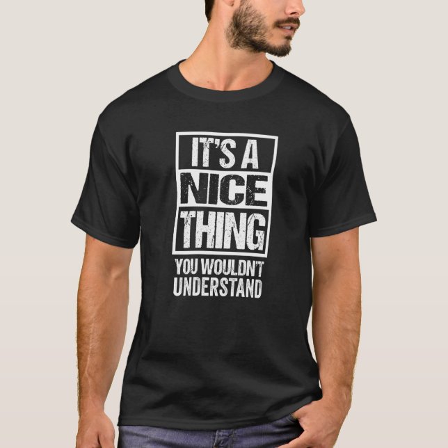 It's A Nice Thing You Wouldn't Understand Niça Nis T-Shirt (Front)