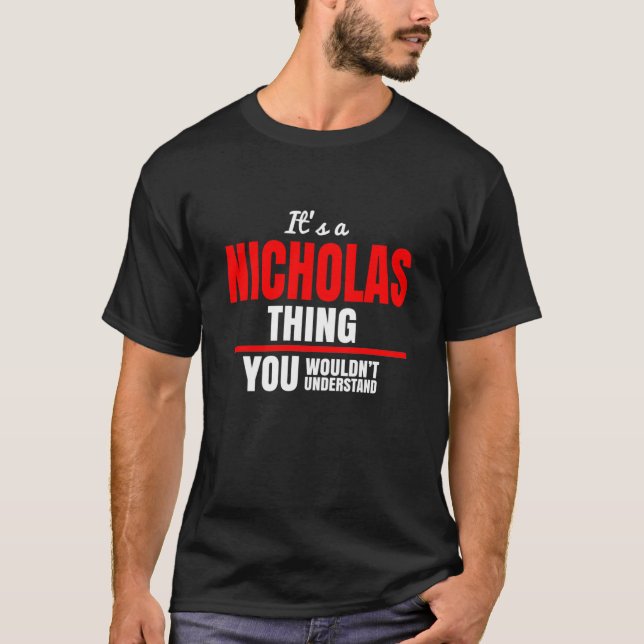 It's a Nicholas thing you wouldn't understand T-Shirt (Front)