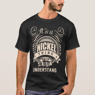 It's a NICKEL thing you wouldn't understand T-Shirt