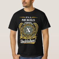 It's a NICKELS Thing You Wouldn't Understand