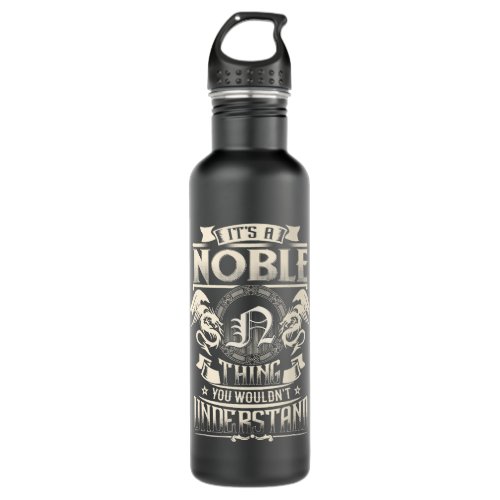 Its A NOBLE Thing You Wouldnt Understand Family Na Stainless Steel Water Bottle