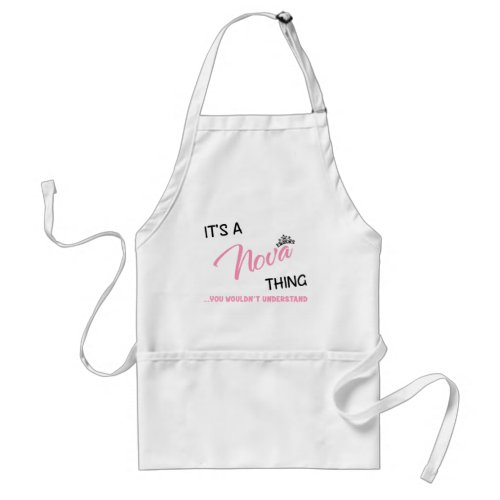 Its a Nova think you wouldnt understand name Adult Apron