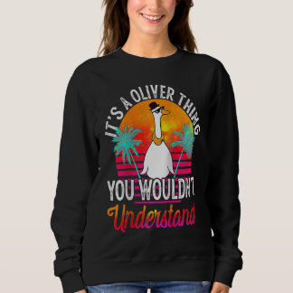 It's A Oliver Thing You Wouldn't Understand Oliver Sweatshirt