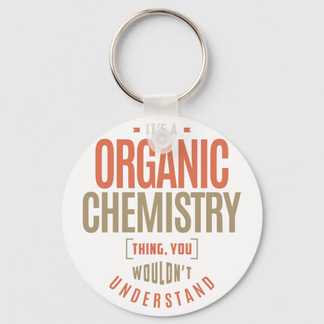It's a Organic Chemistry Thing Keychain (Front)